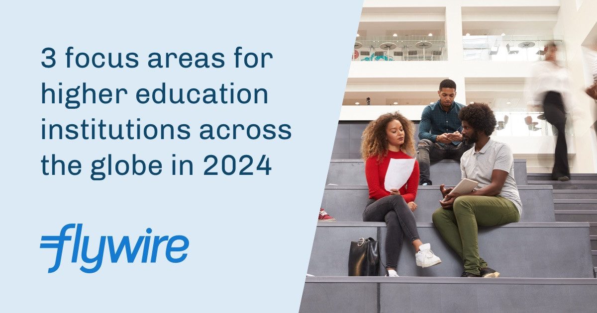 Three Higher Education Focus Areas For 2024 Flywire   Flywire Edu 3 Focus Areas For Higher Education Institutions 2024 Social 