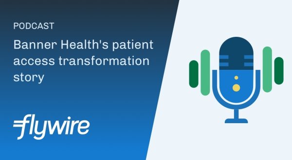 Banner Health S Patient Access Transformation Story Flywire   Flywire Podcast Banner Health Social 