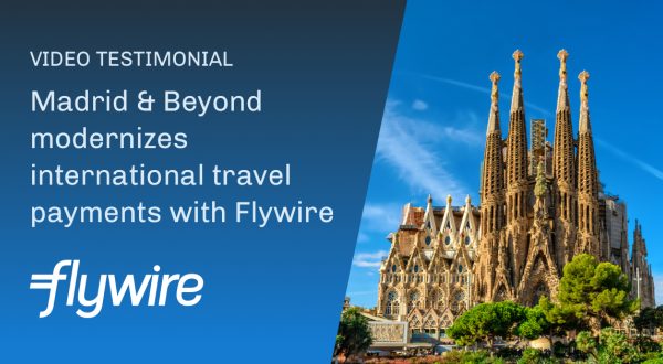 Madrid & Beyond modernizes international travel payments… | Flywire