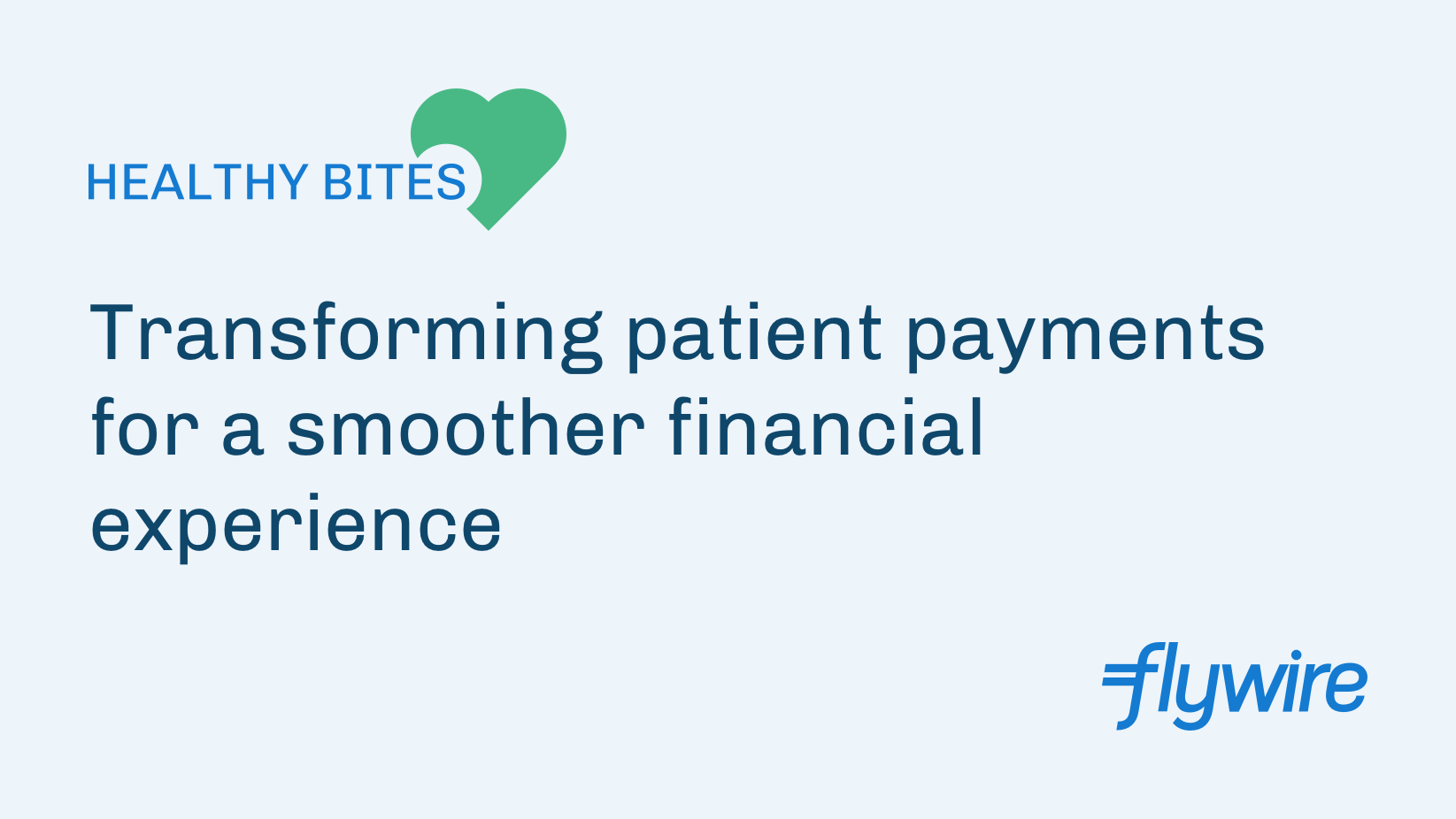 [On-Demand Healthy Bites] Transforming patient payments for… | Flywire